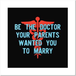 Be the Doctor your parents wanted you to marry Version 2 Posters and Art